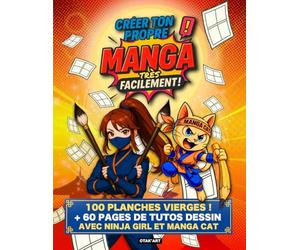 Créer ton propre manga très facilement !: Apprendre à dessiner son manga pas à pas + 100 planches vierges