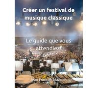Créer un festival de musique classique: Le guide pratique que vous attendiez!