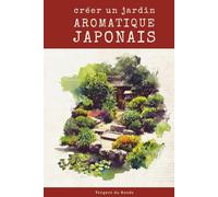 Créer un jardin aromatique japonais: Voyage sensoriel au pays du soleil levant