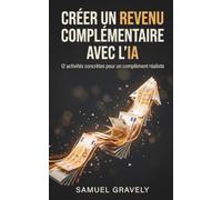 Créer un revenu complémentaire avec l'IA: 12 activités testées pour un complément réaliste, sans quitter ton travail