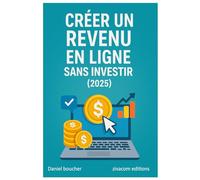 Créer un revenu en ligne sans investir (2025): Méthodes simples et efficaces