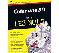 Créer une BD pour les nuls: | bande dessinée, dessin, scénario, storyboard, création, illustration