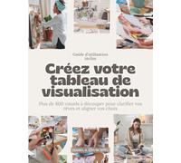 Créez votre tableau de visualisation: Plus de 800 visuels à découper pour clarifier vos rêves et aligner vos choix