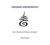 Creiamo sincronicità con i pensieri le parole e le azioni