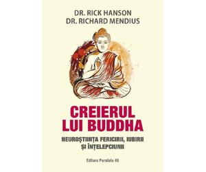 Creierul lui Buddha - Rick Hanson, Richard Mendius, Editie in limba romana