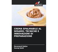 CREMA SPALMABILE AL SESAMO: TECNICHE E INNOVAZIONI DI PREPARAZIONE