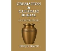 Cremation and Catholic Burial: A Guide for Families