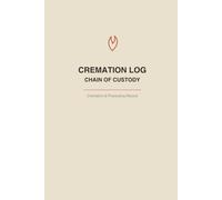 Cremation Chain of Custody Log: Cremation & Processing Record Book for Crematory Operators, 6x9