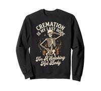 Cremation Is My Last Hope for A Smoking Hot Body Felpa