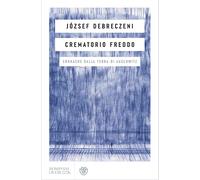 Crematorio freddo. Cronache dalla terra di Auschwitz - Debreczeni József