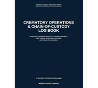 Crematory Operations & Chain-of-Custody Log Book: Professional Compliance Record for Crematory Case Tracking, Identification Verification, Cremation Chamber Records, and Release Documentation