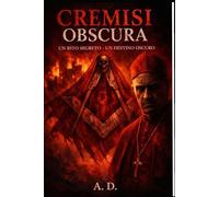 Cremisi Obscura: Un Rito Segreto. Un Destino Oscuro