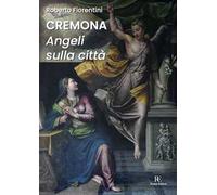 Cremona. Angeli sulla città