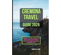CREMONA TRAVEL GUIDE 2026: WHERE TO GO, WHAT TO SEE, AND EXPLORING ITALY’S FAMOUS VIOLIN-MAKING CITY