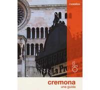 Cremona. Una guida. Con Carta geografica ripiegata