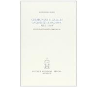 Cremonini e Galilei inquisiti a Padova nel 1604. Nuovi documenti d'archivio