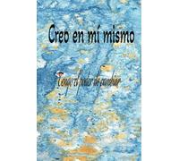 Creo en mí mismo: salud, gratitud, esperanzas, sueños, salud, riquezas, plenitud, felicidad, motivación, metas, objetivos, responsabilidad, cumplir, diario,