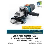 Creo Parametric 10.0: A Power Guide for Beginners and Intermediate Users