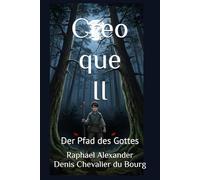 Creo que II: Der Pfad des Gottes