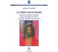 La crepa dell'essere. Ricognizioni teologiche e filosofiche a partire dal Vangelo di Giovanni e da Giorgio Agamben e Jean-Luc Nancy