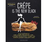 Crepe is the new black. Un giro del mondo tra crespelle, blinis, pancake, waffel, palacinke...