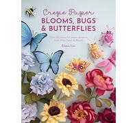 Eileen Lim Crepe Paper Blooms, Bugs and Butterflies (Tascabile)