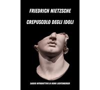 Crepuscolo degli idoli: Come si filosofa col martello