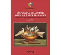 Crepuscolo dell’ordine imperiale e sfide per la pace. Annale 2024