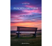 Crepuscolo. La panchina dei versi - 2025 - Aletti editore
