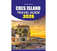 CRES ISLAND TRAVEL GUIDE 2026: Local Tips, Safety Advice, and Essential Planning Insights for Exploring Cres Island with Confidence