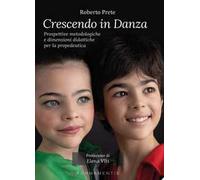 Crescendo in danza. Prospettive metodologiche e dimensioni didattiche per la propedeutica