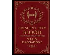 Crescent City Blood: A Dark Vampire Fantasy Book Three