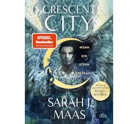 Crescent City - Wenn ein Stern erstrahlt: Die deutsche Ausgabe des internationalen Bestsellers ¿House of Sky and Breath¿
