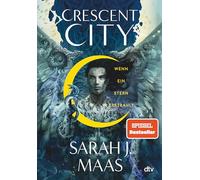 Crescent City - Wenn ein Stern erstrahlt: Die deutsche Ausgabe des internationalen Bestsellers ›House of Sky and Breath‹: 2