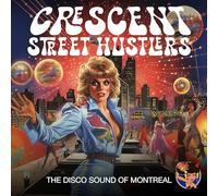 Crescent Street Hustlers - The Disco Sound Of Montreal