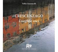 Crescenzago. Luoghi e voci. Ediz. illustrata