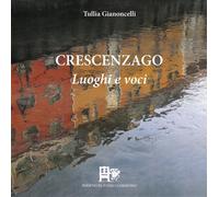 Crescenzago. Luoghi e voci. - [Edizioni del Foglio Clandestino]