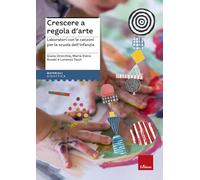 Crescere a regola d'arte. Laboratori con le canzoni per la scuola dell'infanzia