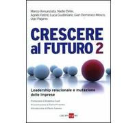 Crescere al futuro 2. Leadership relazionale e mutazione delle imprese