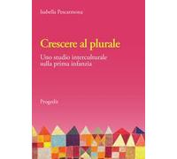 Crescere al plurale. Uno studio interculturale sulla prima infanzia