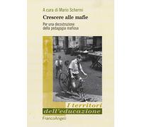 Crescere alle mafie. Per una decostruzione della pedagogia mafiosa