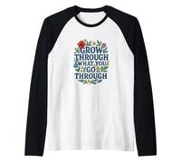 Crescere Attraverso ciò Che Si Passa Attraverso Il Design Floreale Maglia con Maniche Raglan