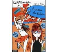 Crescere che fatica. Super amiche del cuore