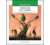 Crescere col corpo. Educare gli adolescenti alla corporeità