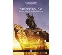 Crescere con Dio. Dinamiche educative nella Bibbia