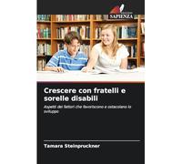 Crescere con fratelli e sorelle disabili: Aspetti dei fattori che favoriscono e ostacolano lo sviluppo