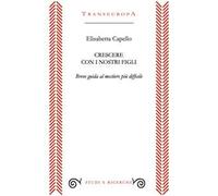 Crescere con i nostri figli. Breve guida al mestiere più difficile