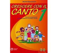 Crescere con il canto. Con 2 CD Audio. Vol. 1