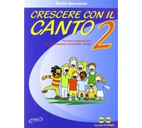 CRESCERE CON IL CANTO 2 (LIBRO + 2 CD) - SPACCAZOCCHI MAURIZIO - Progetti