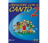 Crescere con il canto. Con 2 CD Audio. Vol. 2